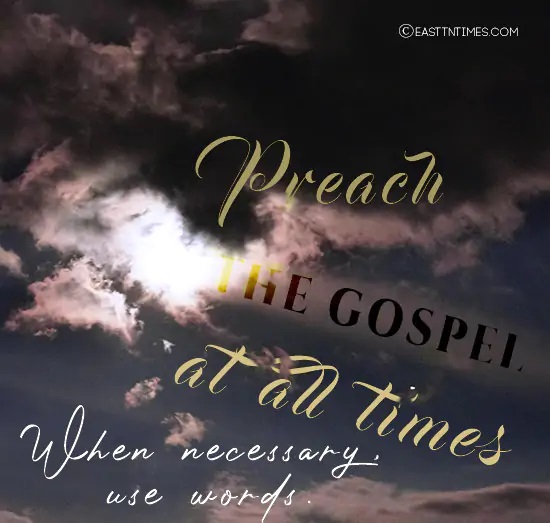 Dr. Gwen Ford's Quote of the Week - Preach THE GOSPEL at all times … When necessary use words.